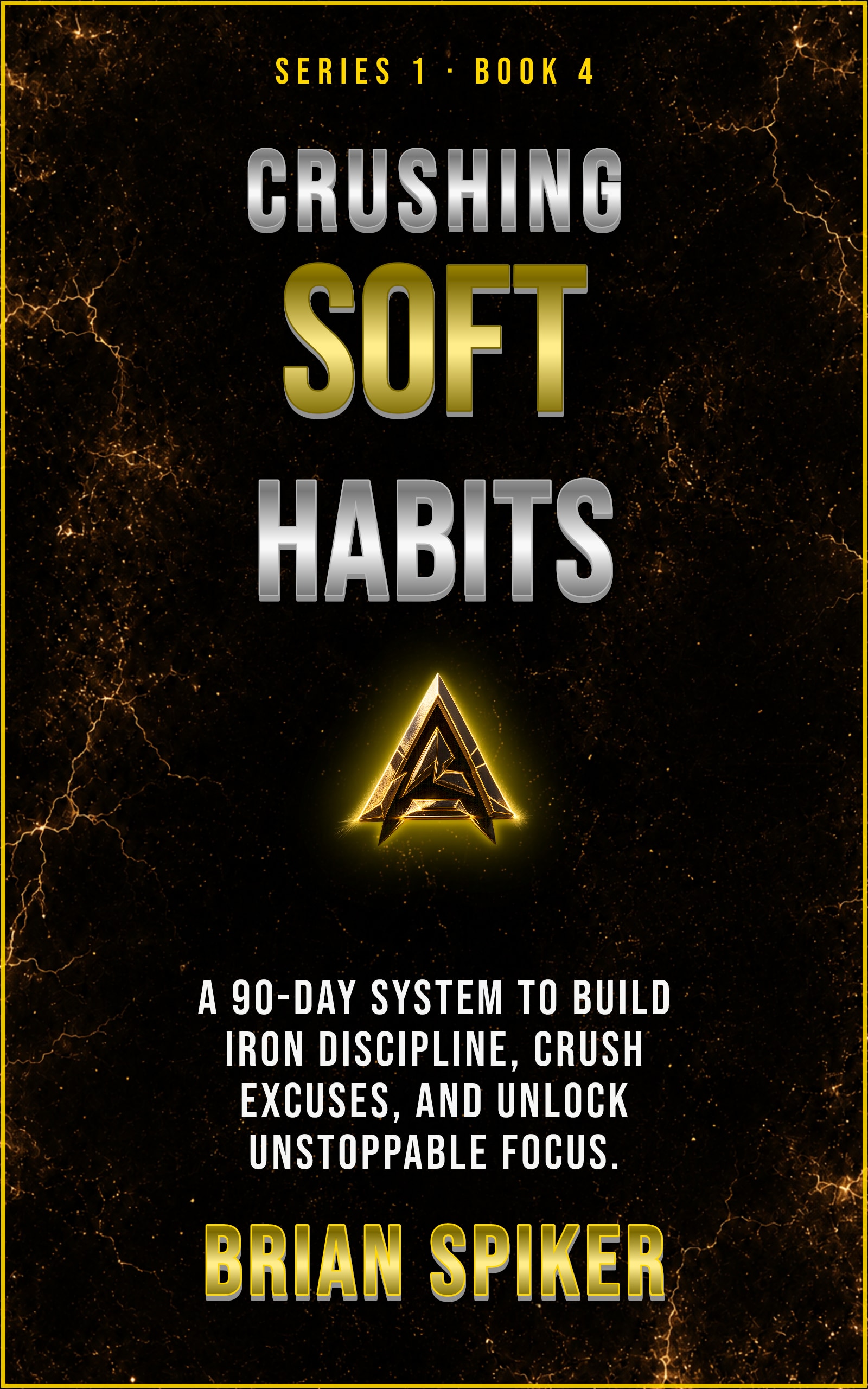 Crushing Soft Habits — book 4 of the Discipline series