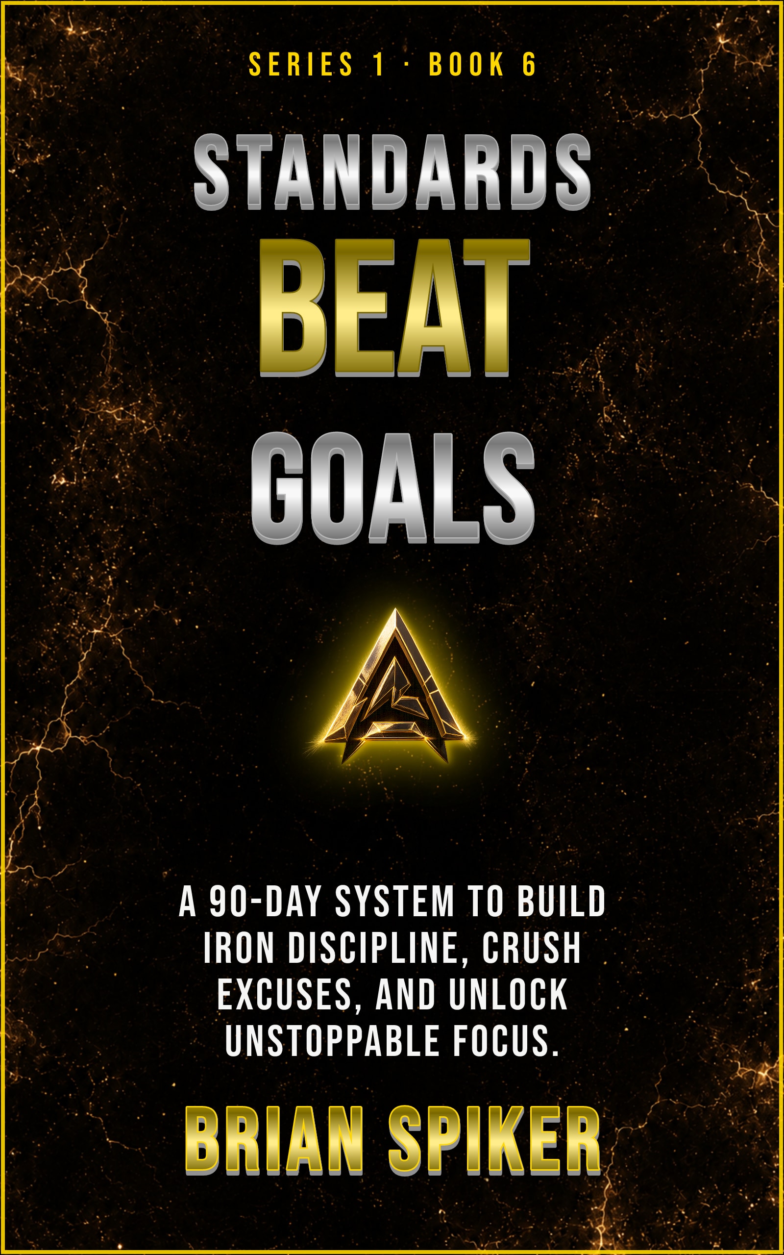 Standards Beat Goals — book 6 of the Discipline series