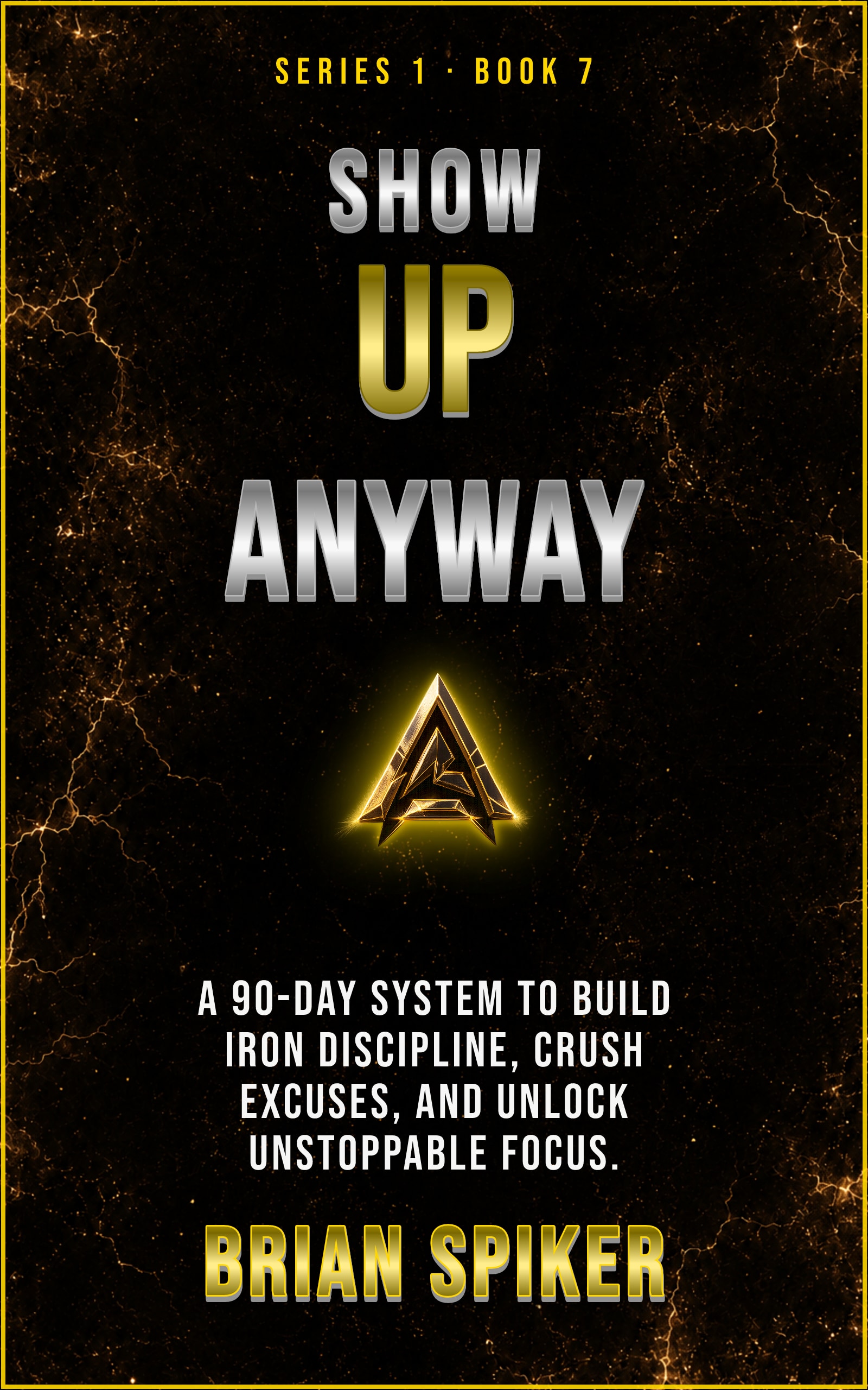 Show Up Anyway — book 7 of the Discipline series