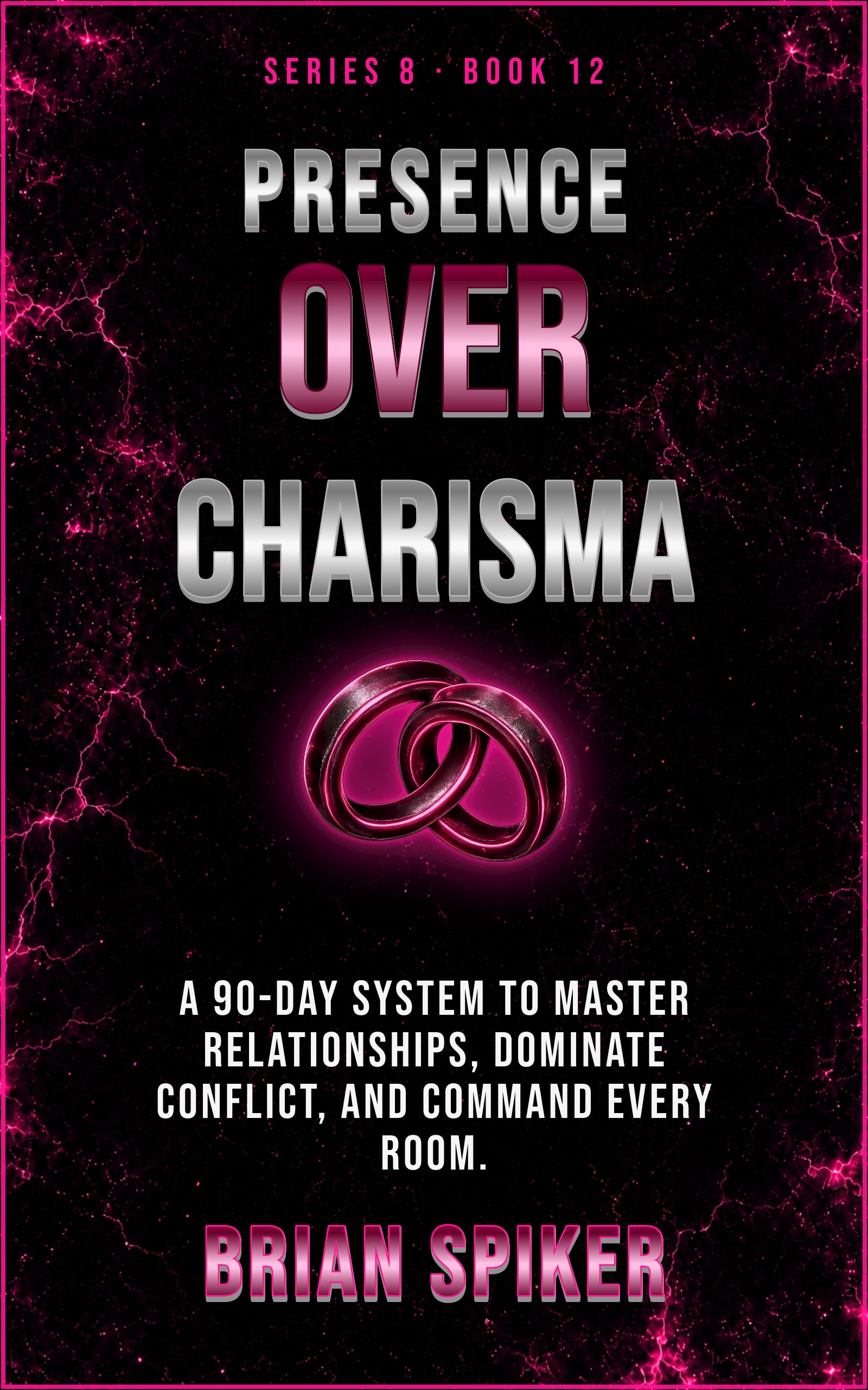 Presence Over Charisma — book 12 of the Connection series