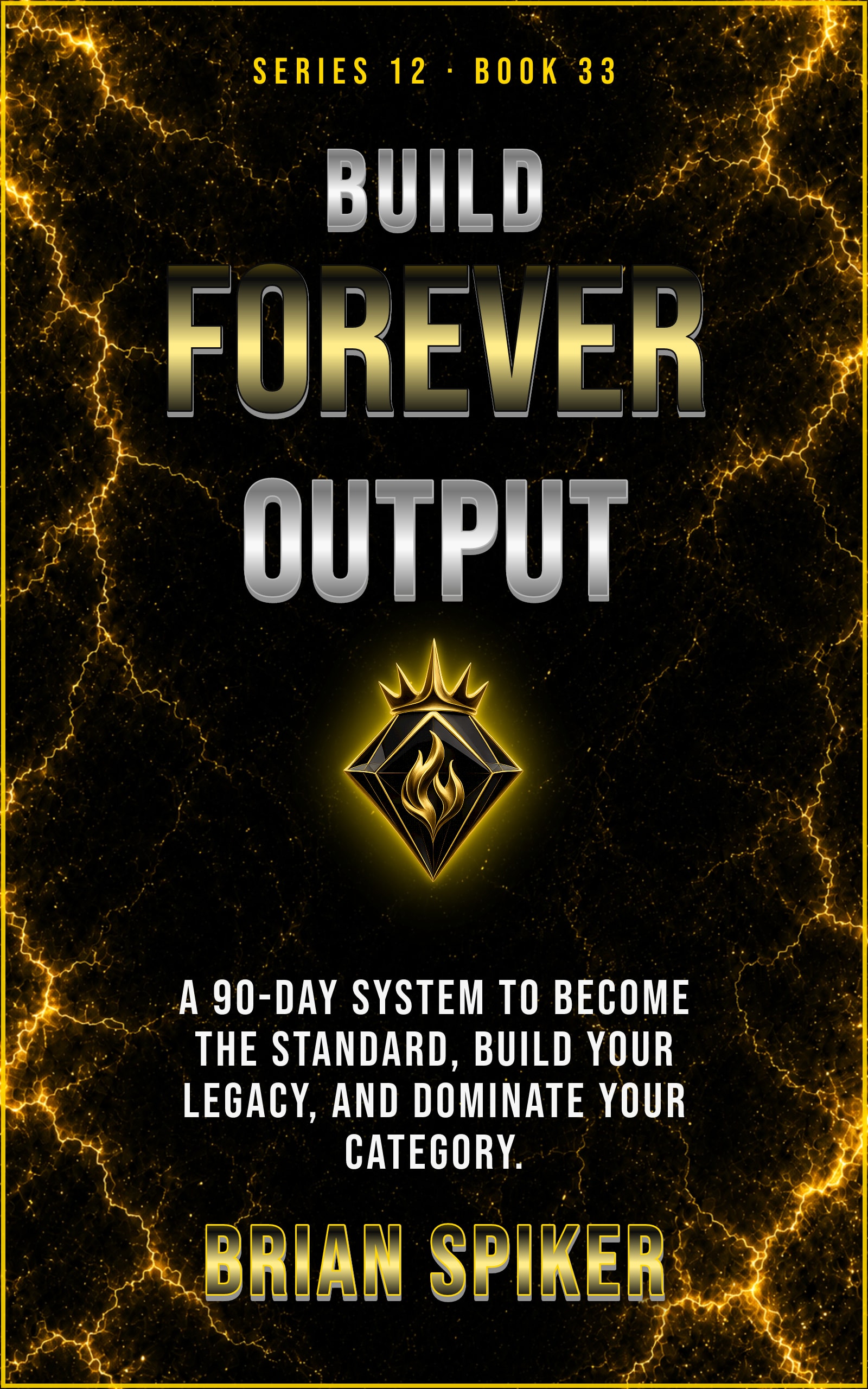 Build Forever Output — book 33 of the Legend series