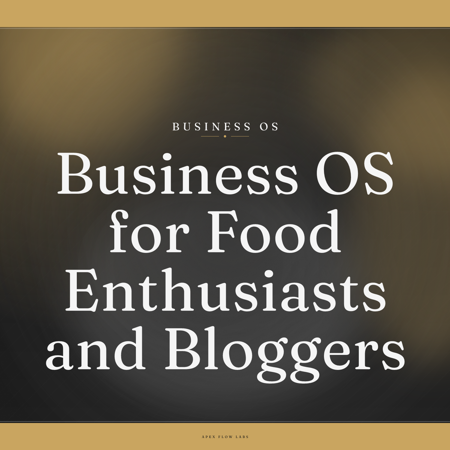 Business OS for Food Enthusiasts and Bloggers