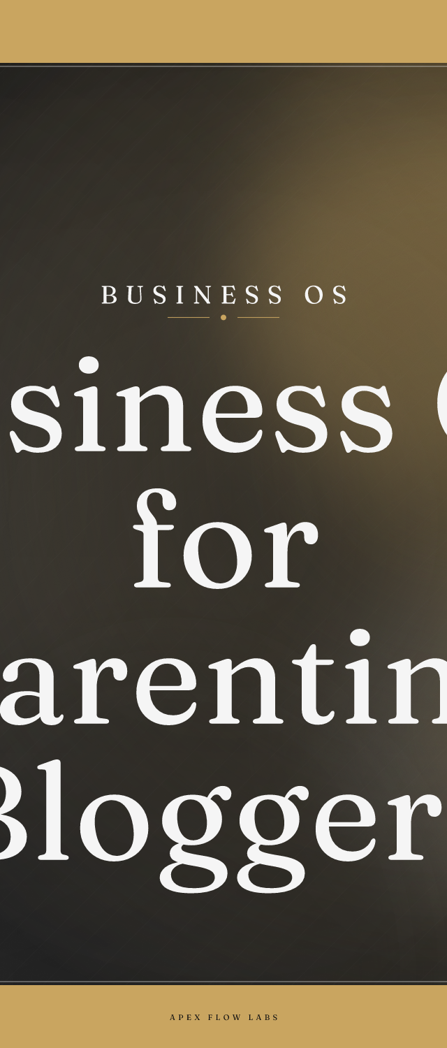 Business OS for Parenting Bloggers